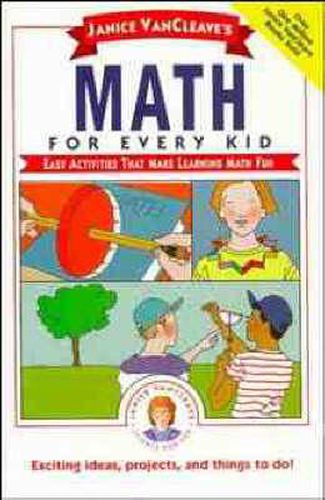 Cover image for Janice VanCleave's Math for Every Kid: Easy Activities that Make Learning Math Fun