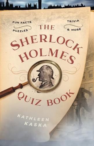 The Sherlock Holmes Quiz Book: Fun Facts, Trivia, Puzzles, and More