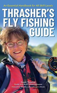 Cover image for Thrasher's Fly Fishing Guide: An Essential Handbook for All Skill Levels