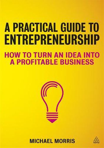 Cover image for A Practical Guide to Entrepreneurship: How to Turn an Idea into a Profitable Business