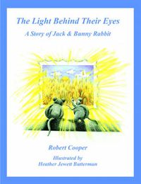 Cover image for The Light Behind Their Eyes: The Story of Jack and Bunny Rabbit