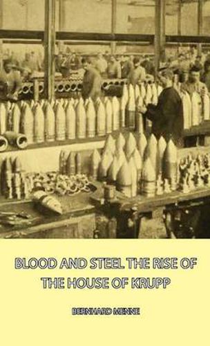 Cover image for Blood and Steel - The Rise of the House of Krupp