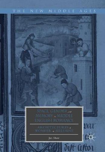 Cover image for Space, Gender, and Memory in Middle English Romance: Architectures of Wonder in Melusine