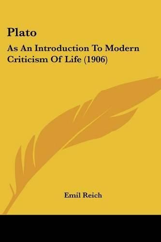 Cover image for Plato: As an Introduction to Modern Criticism of Life (1906)