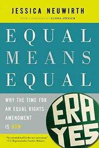 Cover image for Equal Means Equal: Why the Time for an Equal Rights Amendment is Now