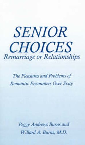 Cover image for Senior Choices: Remarriage or Relationships: The Pleasures and Problems of Romantic Encounters Over Sixty