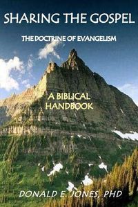 Cover image for Sharing the Gospel: The Doctrine of Evangelism: (A Biblical Framework)