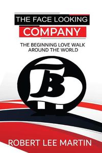 Cover image for The Face Looking Company: The Beginning Love Walk Around the World