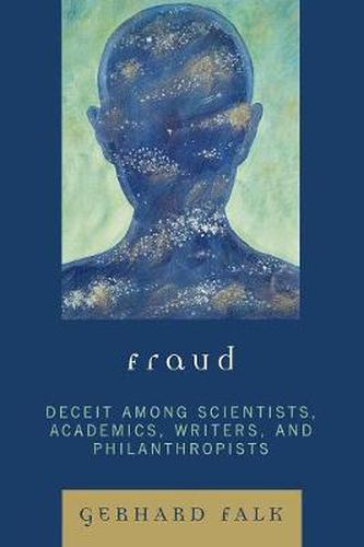 Cover image for Fraud: Deceit Among Scientists, Academics, Writers, and Philanthropists