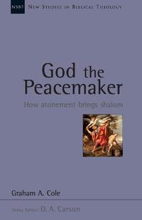 Cover image for God the Peacemaker: How Atonement Brings Shalom