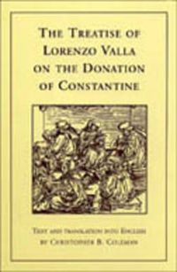 Cover image for The Treatise of Lorenzo Valla on the Donation of Constantine: Text and Translation into English
