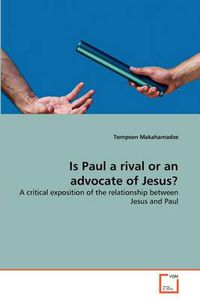 Cover image for Is Paul a Rival or an Advocate of Jesus?