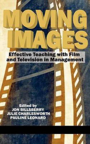 Cover image for Moving Images: Effective Teaching with Film and Television in Management