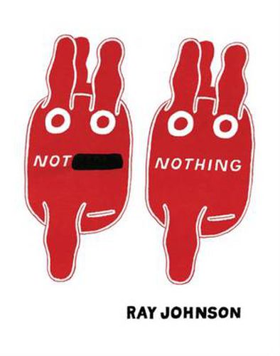 Cover image for Not Nothing - Selected Writings by Ray Johnson 1954-1994