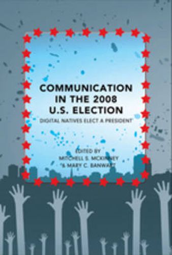 Cover image for Communication in the 2008 U.S. Election: Digital Natives Elect a President