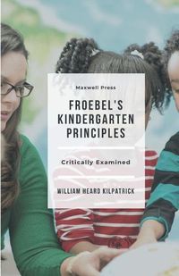 Cover image for Froebel's Kindergarten Principles