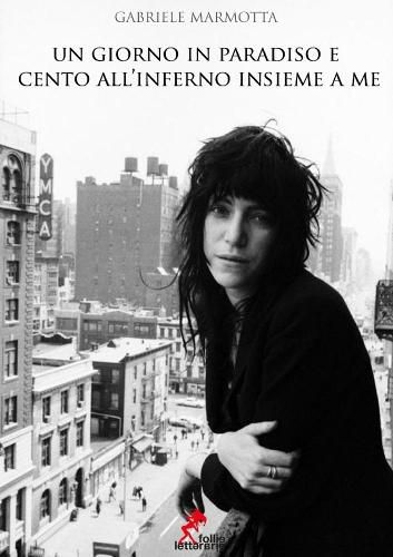 Cover image for Un giorno in paradiso e cento all'inferno insieme a me
