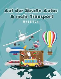 Cover image for Auf der Strasse Autos & mehr Transport Malbuch