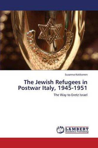 Cover image for The Jewish Refugees in Postwar Italy, 1945-1951