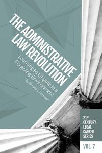 Cover image for The Administrative Law Revolution: Learning to Litigate in a Forgiving Environment