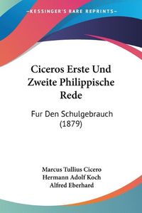 Cover image for Ciceros Erste Und Zweite Philippische Rede: Fur Den Schulgebrauch (1879)