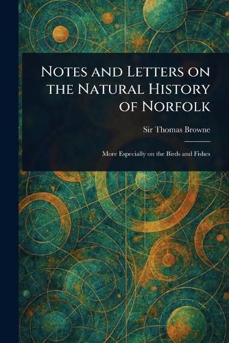 Cover image for Notes and Letters on the Natural History of Norfolk