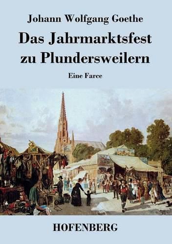 Cover image for Das Jahrmarktsfest zu Plundersweilern: Eine Farce