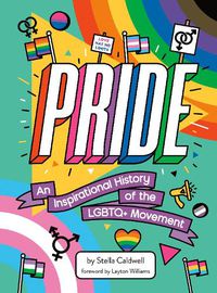 Cover image for Pride: An Inspirational History of the LGBTQ+ Movement