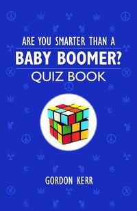 Cover image for Are You Smarter Than a Baby Boomer?: Quiz Book