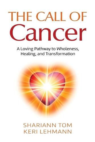 Cover image for The Call of Cancer: A Loving Pathway to Wholeness, Healing, and Transformation