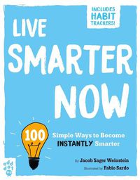 Cover image for Live Smarter Now: 100 Simple Ways to Become Instantly Smarter
