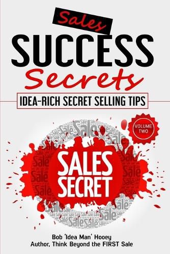 Sales Success Secrets - Volume 2: Idea-Rich Secret Selling Tips