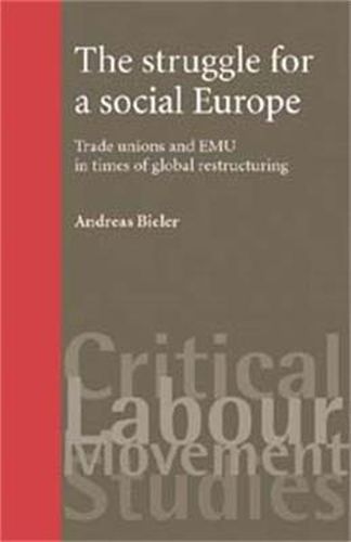 Cover image for The Struggle for a Social Europe: Trade Unions and EMU in Times of Global Restructuring