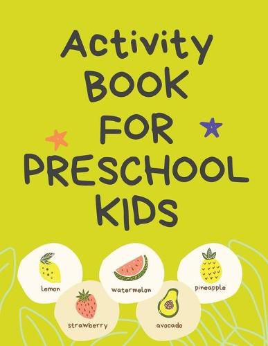 Cover image for Activity Book for Preschool Kids.Contains the Alphabet, Tracing Letters, Coloring Pages, Prepositions, Crosswords, Maze and Many More.