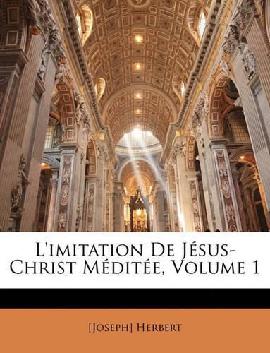 Cover image for L'Imitation de Jesus-Christ Meditee, Volume 1