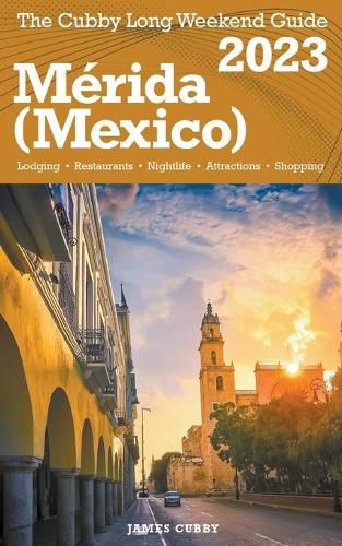 Cover image for Merida (Mexico) The Cubby 2023 Long Weekend Guide