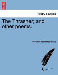 Cover image for The Thrasher; And Other Poems.