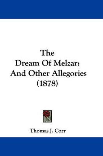 Cover image for The Dream of Melzar: And Other Allegories (1878)