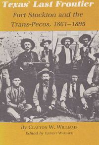 Cover image for Texas' Last Frontier: Fort Stockton and the Trans-Pecos, 1861-1895