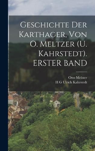 Cover image for Geschichte Der Karthager, Von O. Meltzer (U. Kahrstedt). ERSTER BAND
