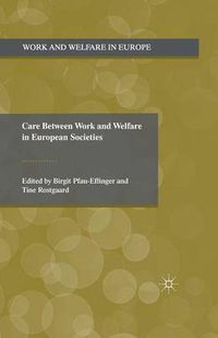 Cover image for Care Between Work and Welfare in European Societies