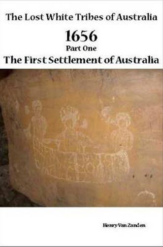 Cover image for The Lost White Tribes of Australia Part 1: 1656 The First Settlement of Australia