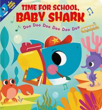 Cover image for Time for School, Baby Shark! Doo Doo Doo Doo Doo Doo (BB)