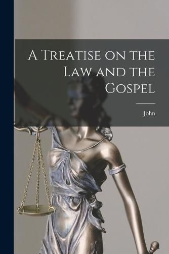 Cover image for A Treatise on the Law and the Gospel