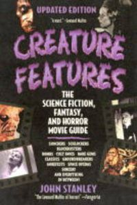 Cover image for Creature Features: The Science Fiction, Fantasy, and Horror Movie Guide