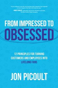 Cover image for From Impressed to Obsessed: 12 Principles for Turning Customers and Employees into Lifelong Fans
