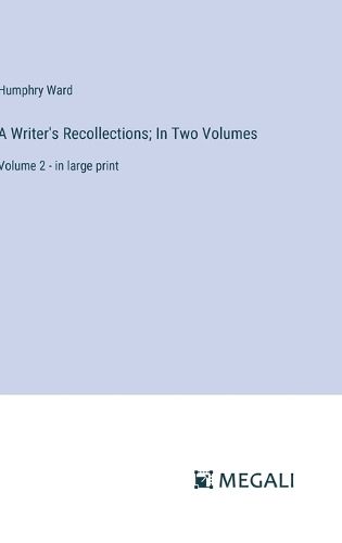 A Writer's Recollections; In Two Volumes