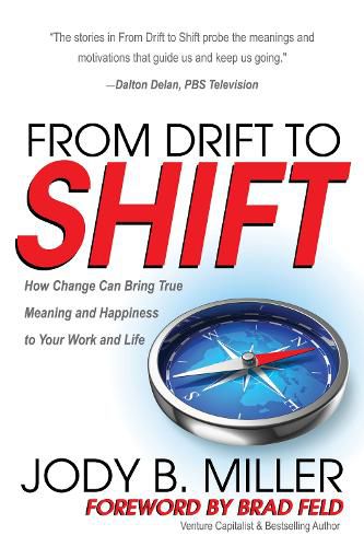 Cover image for From Drift to Shift: How Change Brings True Meaning and Happiness to Your Work and Life