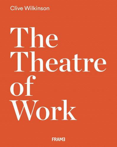 Cover image for Clive Wilkinson: The Theatre of Work