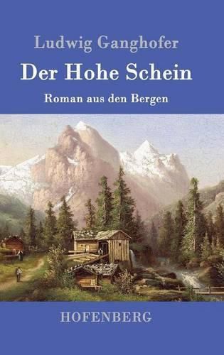 Der Hohe Schein: Roman aus den Bergen